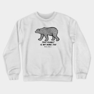 Polar Bear - This Planet Is My Home Too - animal on white Crewneck Sweatshirt